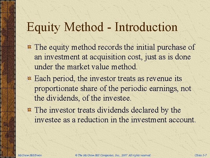 Equity Method - Introduction The equity method records the initial purchase of an investment