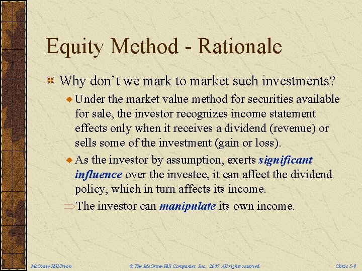 Equity Method - Rationale Why don’t we mark to market such investments? Under the