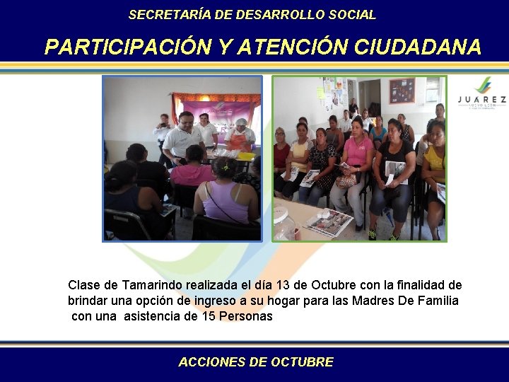 SECRETARÍA DE DESARROLLO SOCIAL PARTICIPACIÓN Y ATENCIÓN CIUDADANA Clase de Tamarindo realizada el día