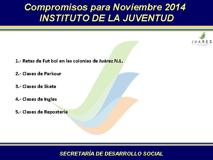 Compromisos para Noviembre 2014 INSTITUTO DE LA JUVENTUD 1. - Retas de Fut bol