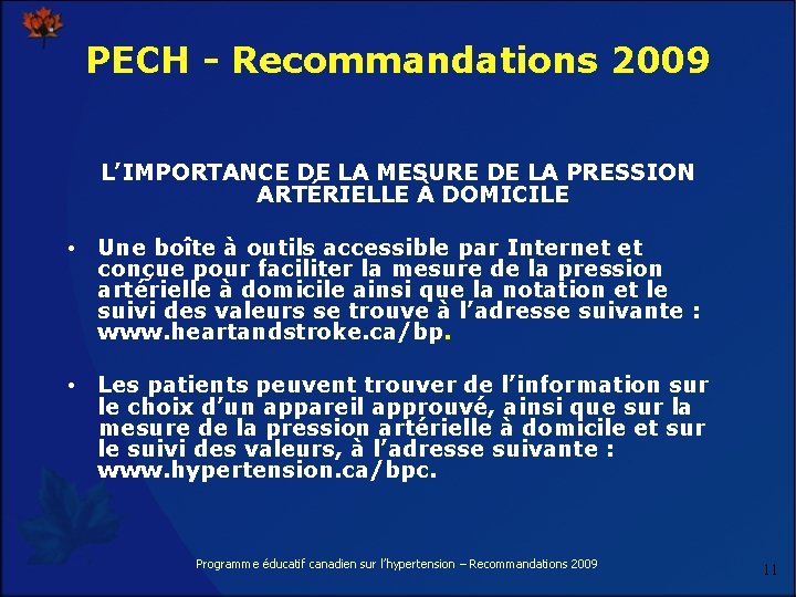 PECH - Recommandations 2009 L’IMPORTANCE DE LA MESURE DE LA PRESSION ARTÉRIELLE À DOMICILE