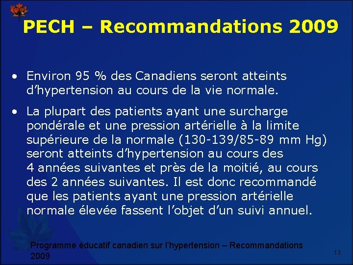 PECH – Recommandations 2009 • Environ 95 % des Canadiens seront atteints d’hypertension au
