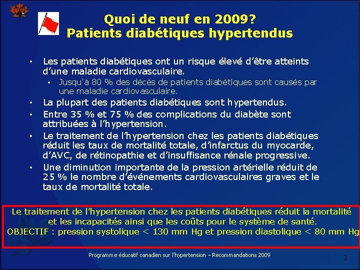 Quoi de neuf en 2009? Patients diabétiques hypertendus • Les patients diabétiques ont un