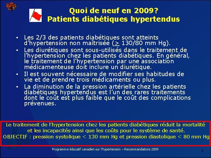 Quoi de neuf en 2009? Patients diabétiques hypertendus • Les 2/3 des patients diabétiques