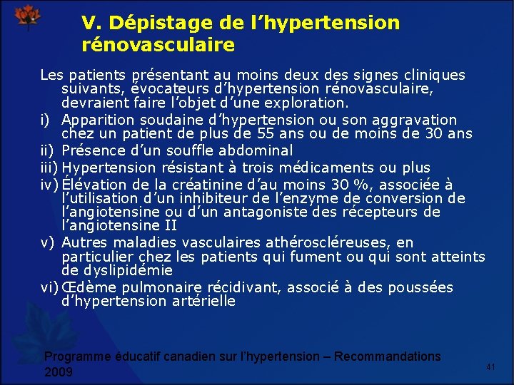 V. Dépistage de l’hypertension rénovasculaire Les patients présentant au moins deux des signes cliniques