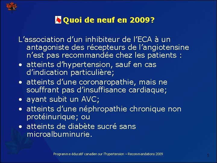 Quoi de neuf en 2009? L’association d’un inhibiteur de l’ECA à un antagoniste des