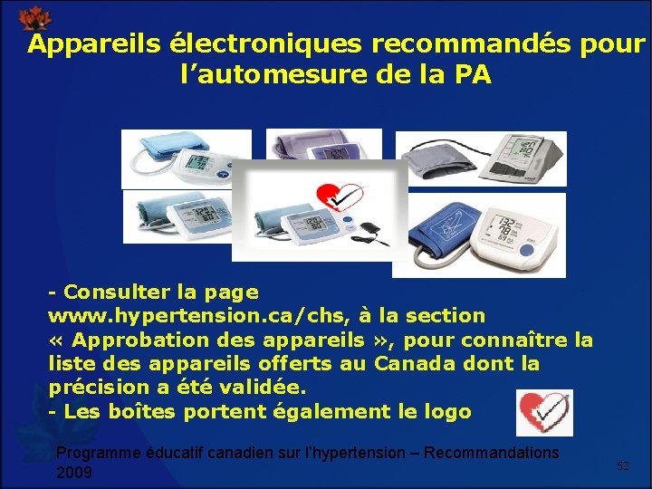 Appareils électroniques recommandés pour l’automesure de la PA - Consulter la page www. hypertension.