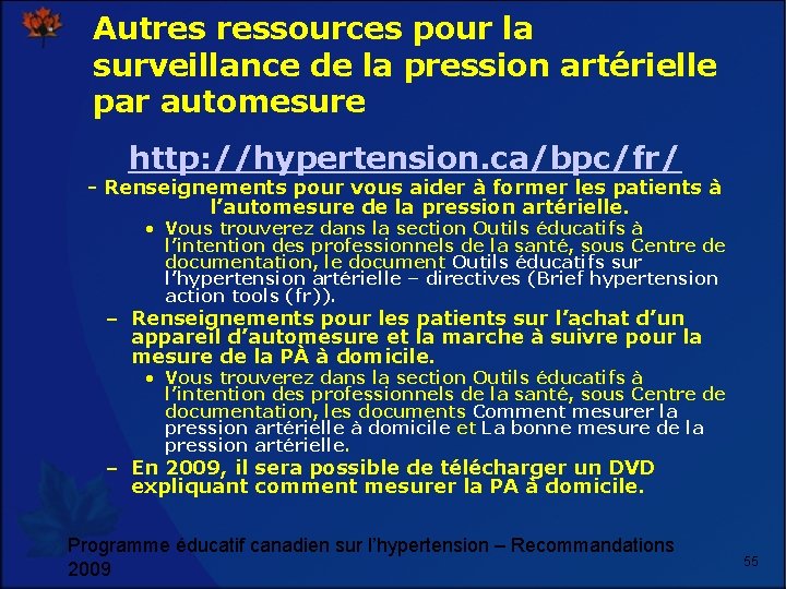 Autres ressources pour la surveillance de la pression artérielle par automesure http: //hypertension. ca/bpc/fr/