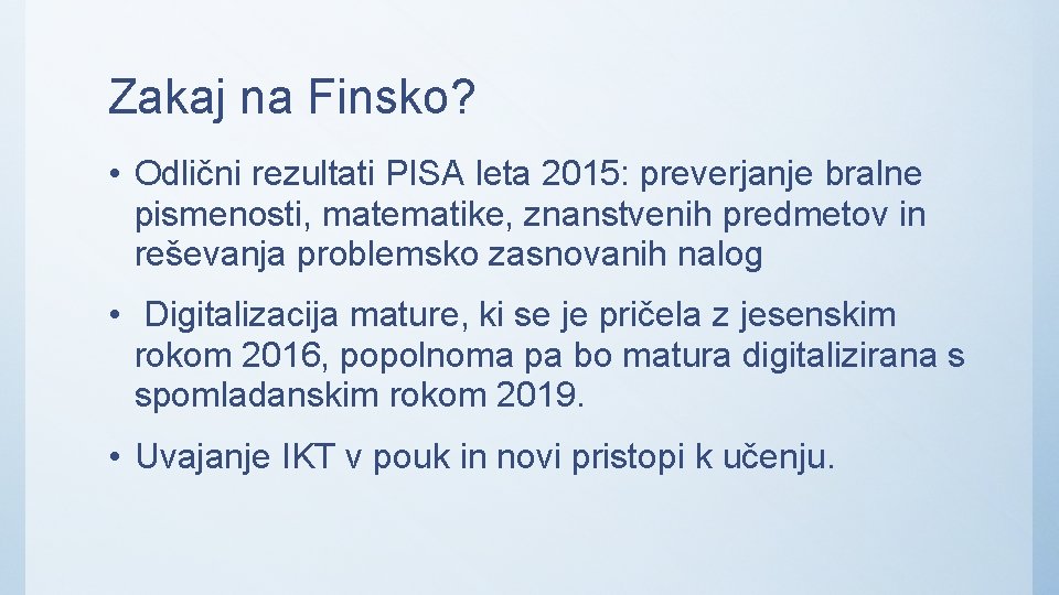 Zakaj na Finsko? • Odlični rezultati PISA leta 2015: preverjanje bralne pismenosti, matematike, znanstvenih