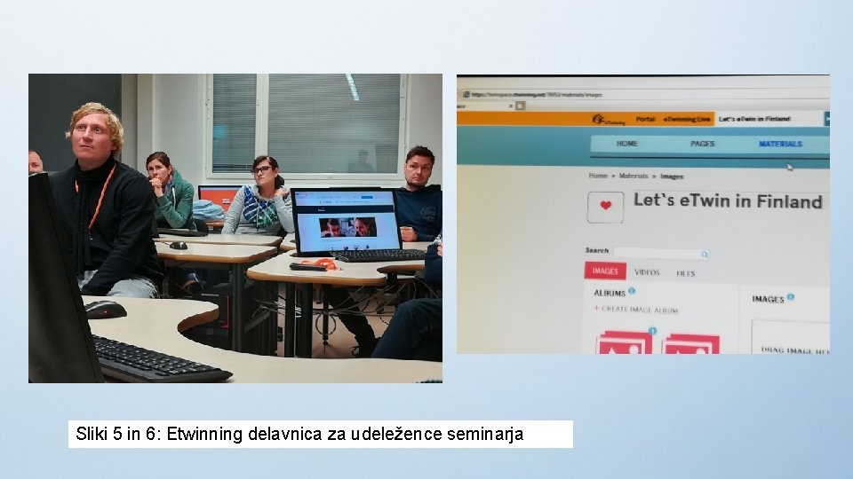 Sliki 5 in 6: Etwinning delavnica za udeležence seminarja 