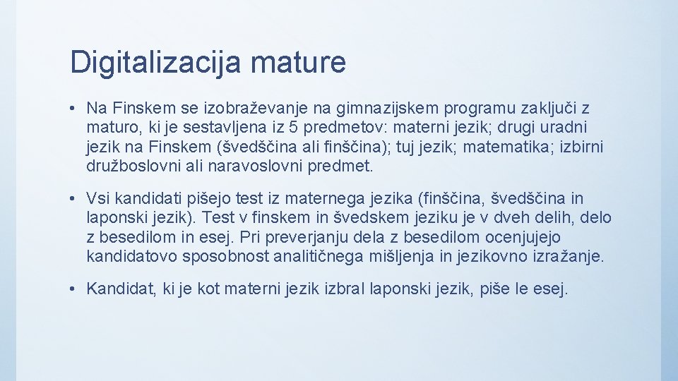 Digitalizacija mature • Na Finskem se izobraževanje na gimnazijskem programu zaključi z maturo, ki