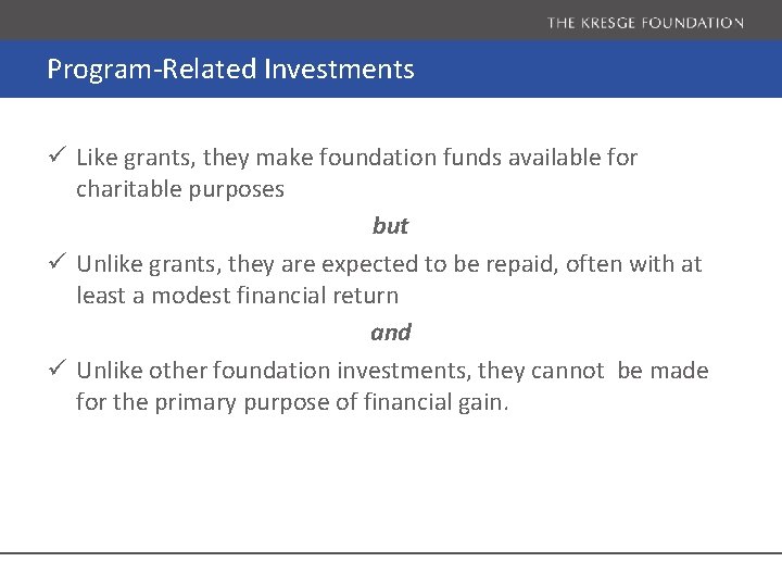 Program-Related Investments ü Like grants, they make foundation funds available for charitable purposes but