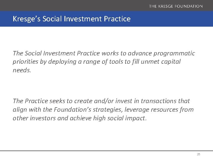 Kresge’s Social Investment Practice The Social Investment Practice works to advance programmatic priorities by