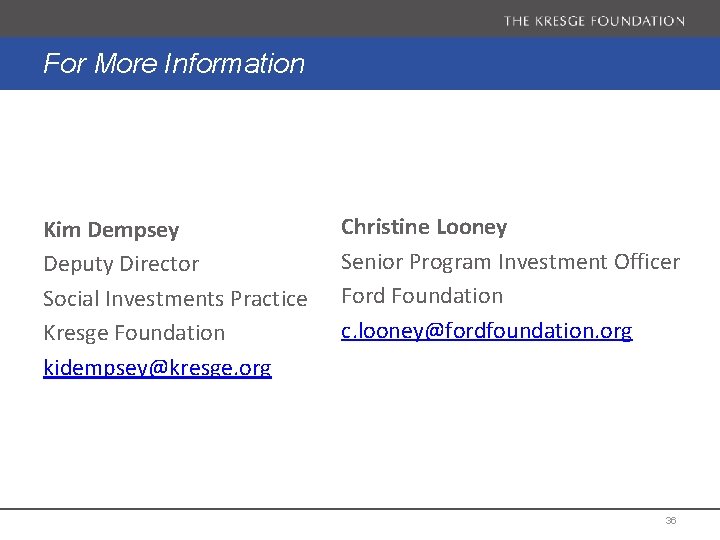 For More Information Kim Dempsey Deputy Director Social Investments Practice Kresge Foundation kidempsey@kresge. org