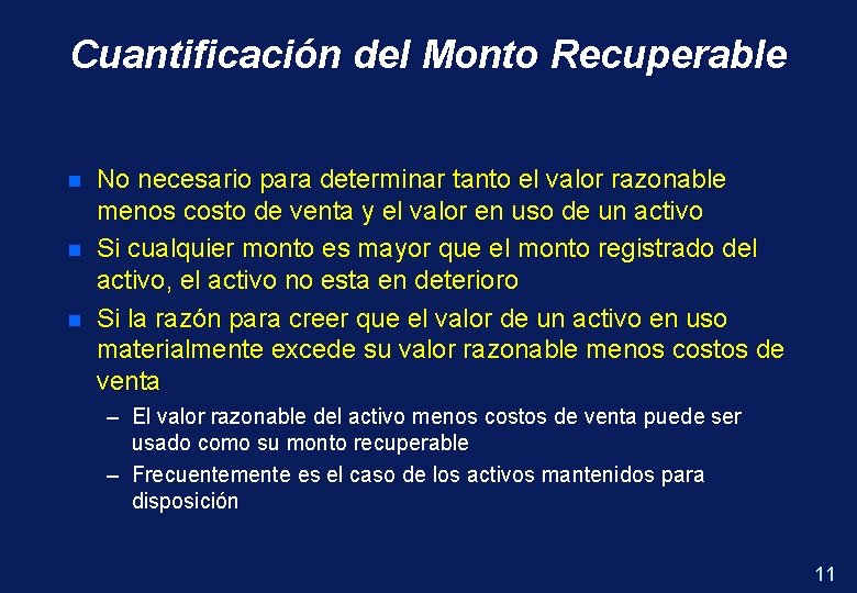 Cuantificación del Monto Recuperable n n n No necesario para determinar tanto el valor