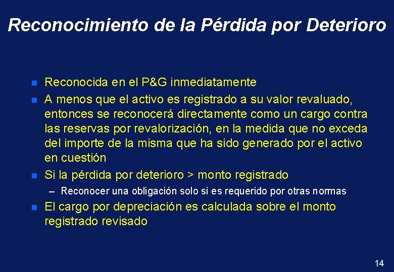 Reconocimiento de la Pérdida por Deterioro n n n Reconocida en el P&G inmediatamente