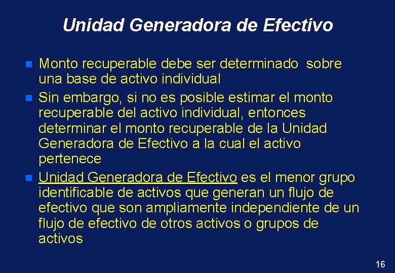 Unidad Generadora de Efectivo n n n Monto recuperable debe ser determinado sobre una