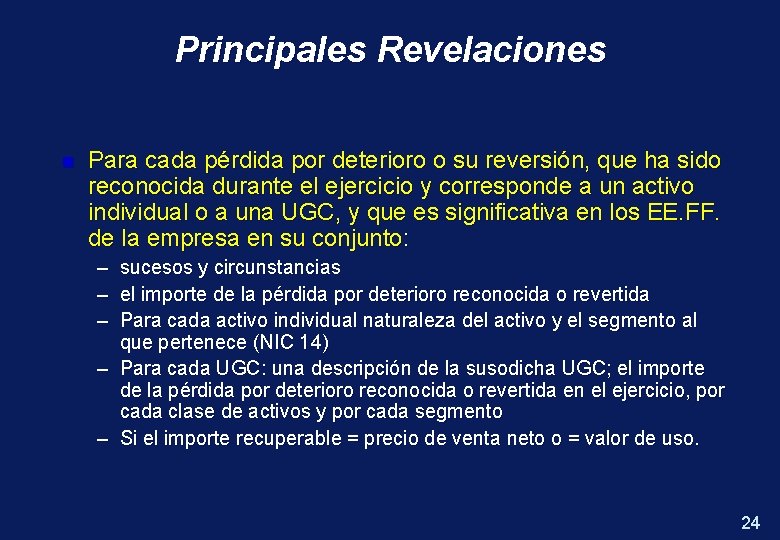 Principales Revelaciones n Para cada pérdida por deterioro o su reversión, que ha sido