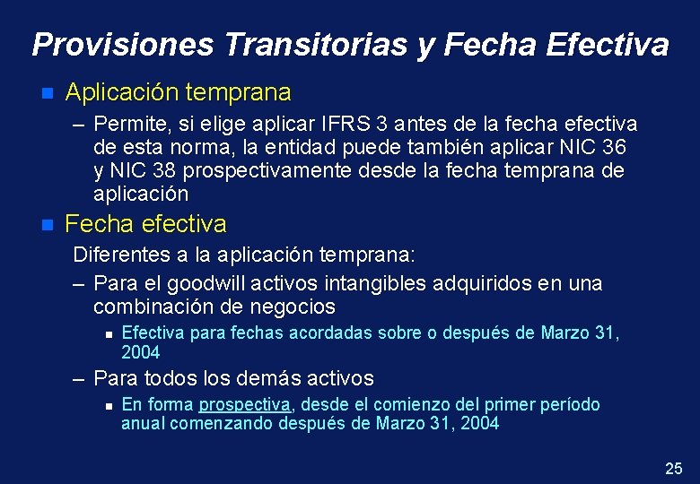 Provisiones Transitorias y Fecha Efectiva n Aplicación temprana – Permite, si elige aplicar IFRS