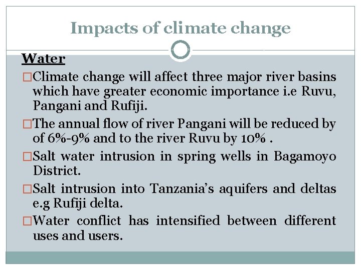 Impacts of climate change Water �Climate change will affect three major river basins which