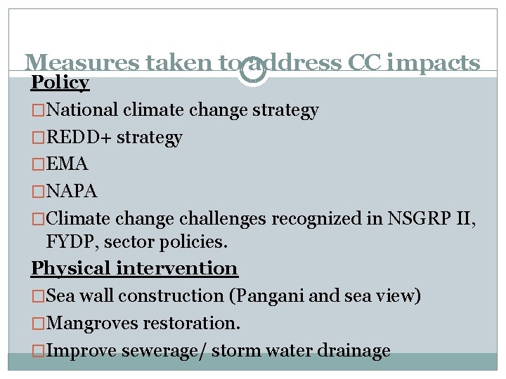 Measures taken to address CC impacts Policy �National climate change strategy �REDD+ strategy �EMA