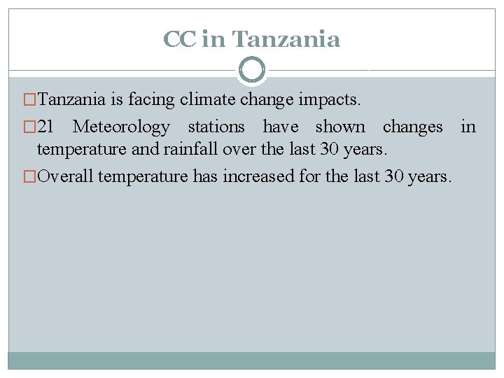 CC in Tanzania �Tanzania is facing climate change impacts. � 21 Meteorology stations have