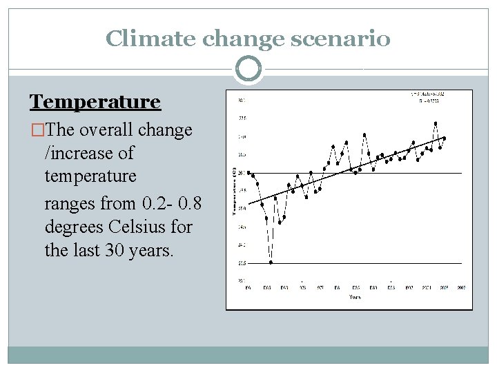 Climate change scenario Temperature �The overall change /increase of temperature ranges from 0. 2