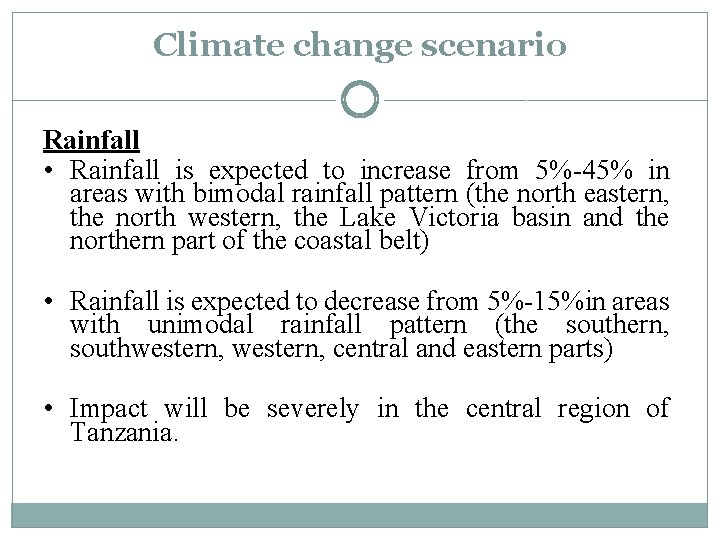 Climate change scenario Rainfall • Rainfall is expected to increase from 5%-45% in areas