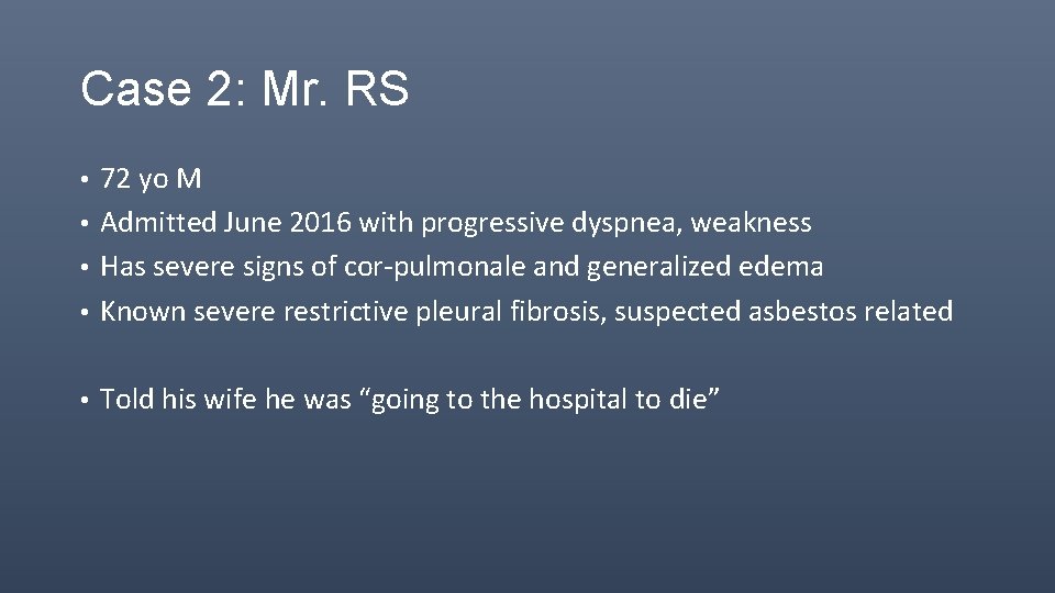 Case 2: Mr. RS 72 yo M • Admitted June 2016 with progressive dyspnea,