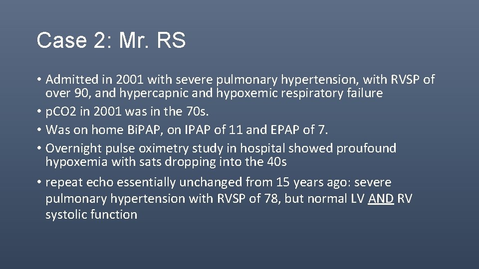 Case 2: Mr. RS • Admitted in 2001 with severe pulmonary hypertension, with RVSP