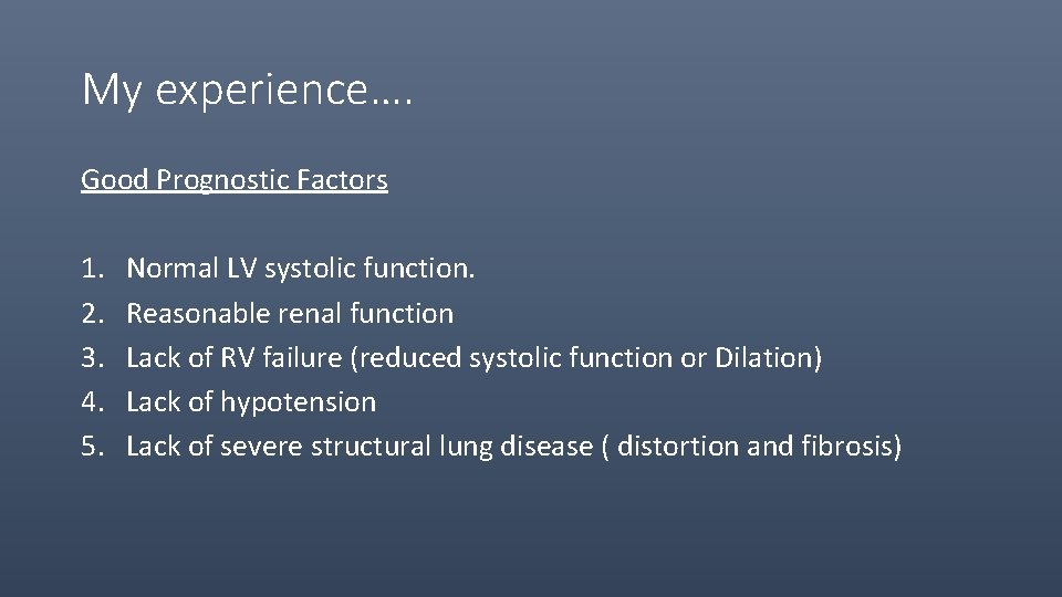 My experience…. Good Prognostic Factors 1. 2. 3. 4. 5. Normal LV systolic function.