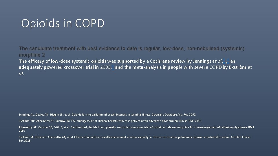 Opioids in COPD The candidate treatment with best evidence to date is regular, low-dose,