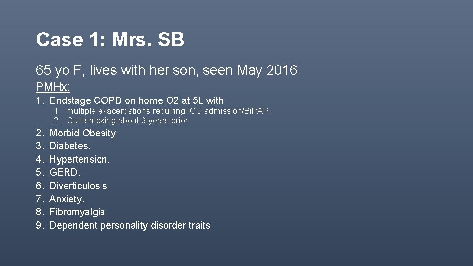 Case 1: Mrs. SB 65 yo F, lives with her son, seen May 2016