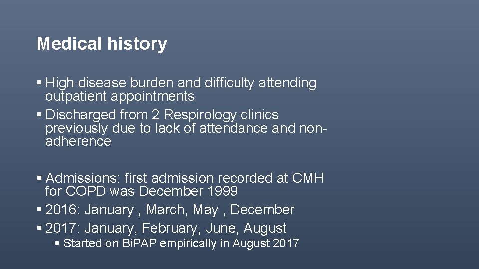 Medical history § High disease burden and difficulty attending outpatient appointments § Discharged from