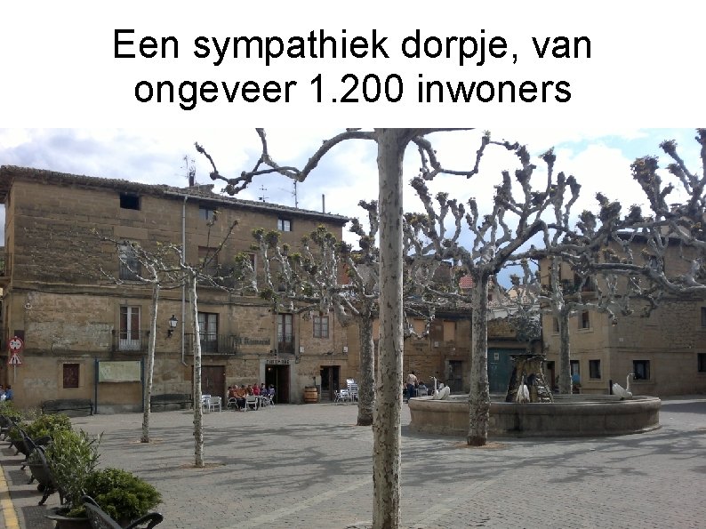 Een sympathiek dorpje, van ongeveer 1. 200 inwoners 