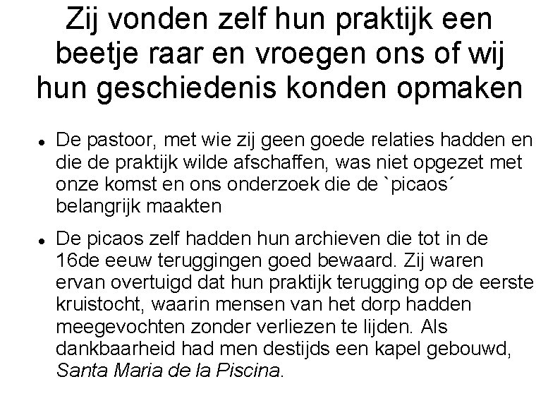 Zij vonden zelf hun praktijk een beetje raar en vroegen ons of wij hun