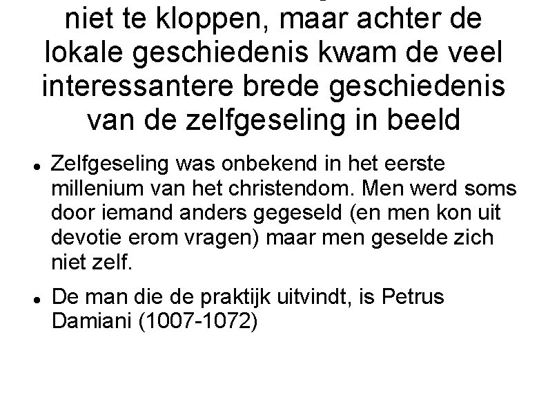 niet te kloppen, maar achter de lokale geschiedenis kwam de veel interessantere brede geschiedenis