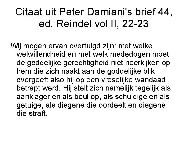 Citaat uit Peter Damiani's brief 44, ed. Reindel vol II, 22 -23 Wij mogen