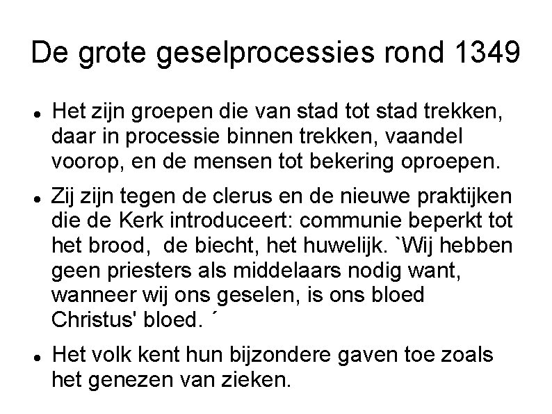 De grote geselprocessies rond 1349 Het zijn groepen die van stad tot stad trekken,