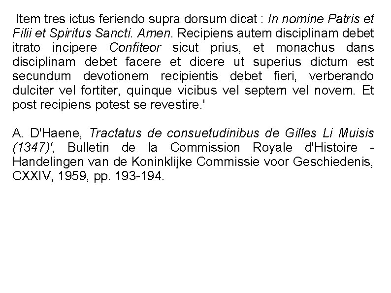 Item tres ictus feriendo supra dorsum dicat : In nomine Patris et Filii et