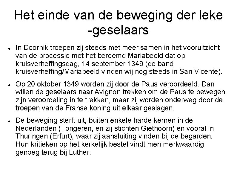 Het einde van de beweging der leke -geselaars In Doornik troepen zij steeds met