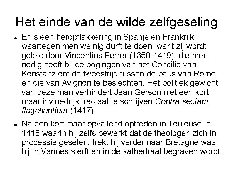 Het einde van de wilde zelfgeseling Er is een heropflakkering in Spanje en Frankrijk