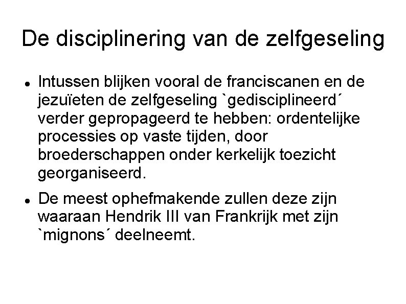 De disciplinering van de zelfgeseling Intussen blijken vooral de franciscanen en de jezuïeten de