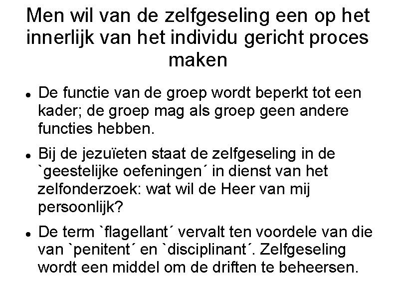 Men wil van de zelfgeseling een op het innerlijk van het individu gericht proces