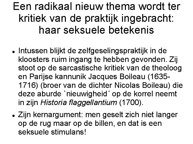 Een radikaal nieuw thema wordt ter kritiek van de praktijk ingebracht: haar seksuele betekenis