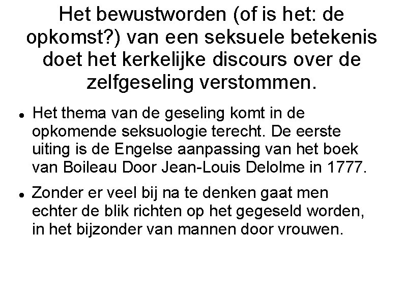 Het bewustworden (of is het: de opkomst? ) van een seksuele betekenis doet het