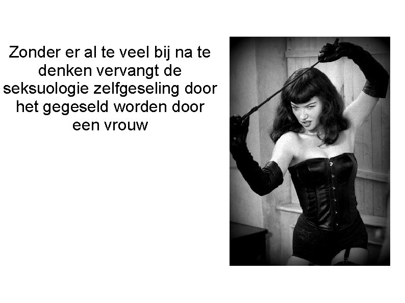 Zonder er al te veel bij na te denken vervangt de seksuologie zelfgeseling door