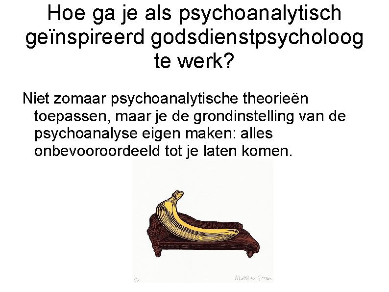 Hoe ga je als psychoanalytisch geïnspireerd godsdienstpsycholoog te werk? Niet zomaar psychoanalytische theorieën toepassen,