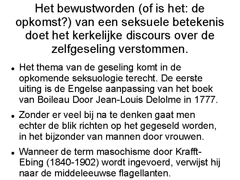 Het bewustworden (of is het: de opkomst? ) van een seksuele betekenis doet het
