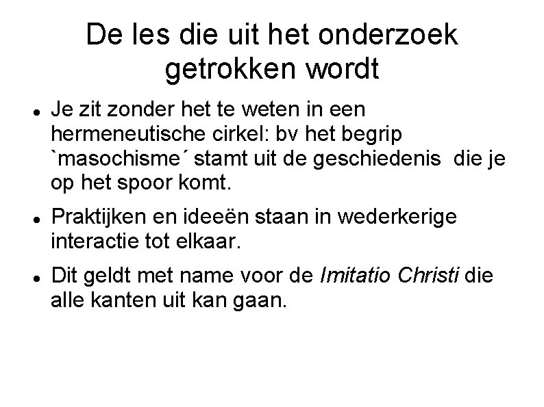 De les die uit het onderzoek getrokken wordt Je zit zonder het te weten